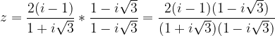 \dpi{120} z =\frac{2(i-1)}{1+i\sqrt{3}}*\frac{1-i\sqrt{3}}{1-i\sqrt{3}}= \frac{2(i-1)(1-i\sqrt{3})}{(1+i\sqrt{3})(1-i\sqrt{3})}